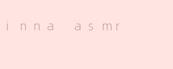 inna asmr